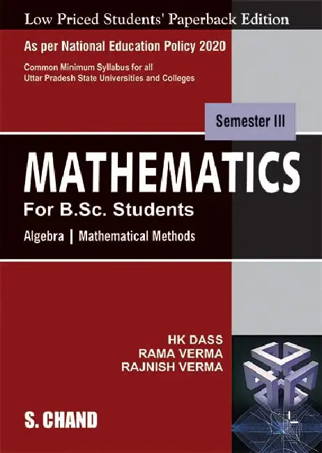 Mathematics for B.Sc. Students: Semester III (Algebra | Mathematical Methods) NEP 2020 Uttar Pradesh by H K Dass