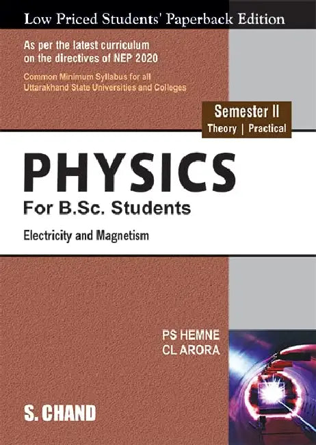 Physics for B.Sc. Students Semester II: Electricity and Magnetism (NEP 2020 – For the University of Uttarakhand) by C L Arora