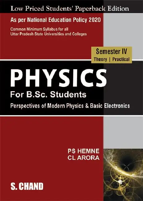 Physics for B.Sc. Students: Semester IV Perspectives of Modern Physics and Basic Electronics NEP 2020 Uttar Pradesh by C L Arora