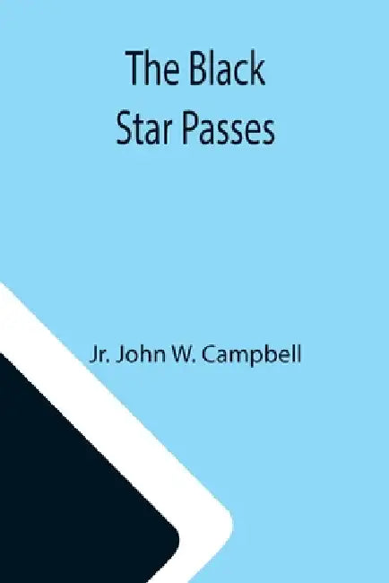 The Black Star Passes by Jr. John W. Campbell