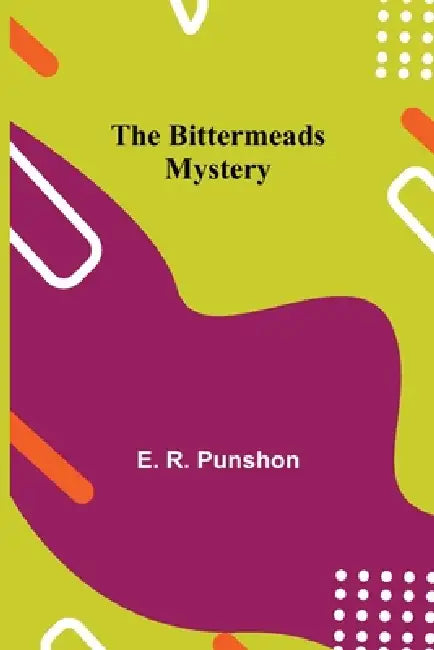 The Bittermeads Mystery by E. R. Punshon