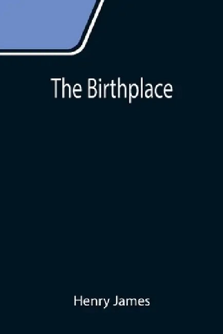 The Birthplace by Henry James