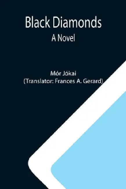 Black Diamonds by Mór Jókai, Frances A. Gerard