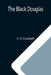 The Black Douglas by S. R. Crockett