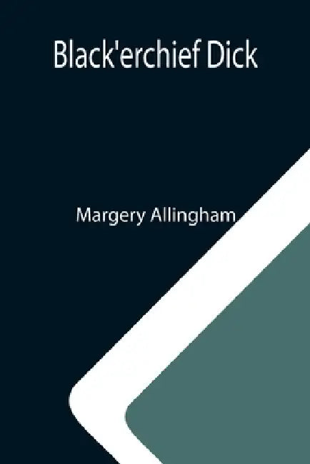 Black'erchief Dick by Margery Allingham