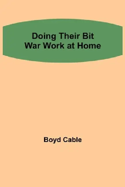 Doing their Bit War work at home by Boyd Cable