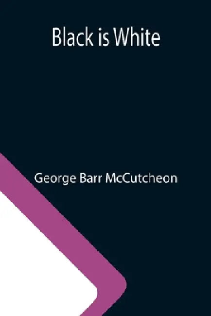 Black is White by George Barr McCutcheon