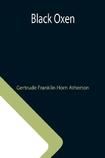 Black Oxen by Gertrude Franklin Horn Atherton
