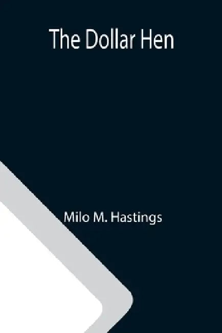 The Dollar Hen by Milo M Hastings