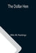 The Dollar Hen by Milo M Hastings