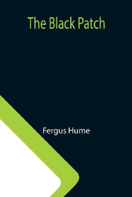 The Black Patch by Fergus Hume