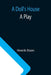 A Doll's House: a play by Henrik Ibsen