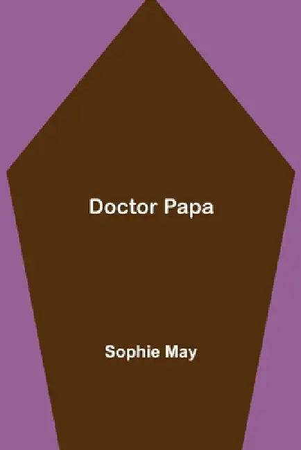 Doctor Papa by Sophie May