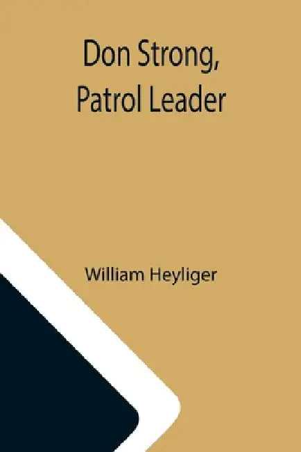 Don Strong, Patrol Leader by William Heyliger