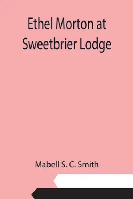 Ethel Morton at Sweetbrier Lodge by Mabell S. C. Smith