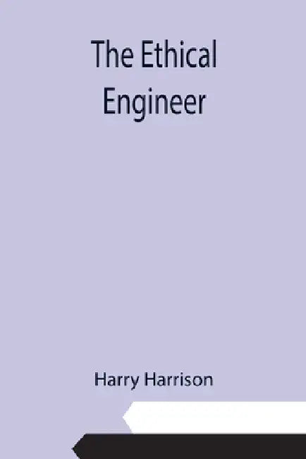 The Ethical Engineer by Harry Harrison