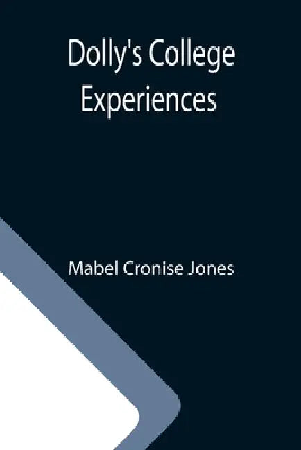 Dolly's College Experiences by Mabel Cronise Jones