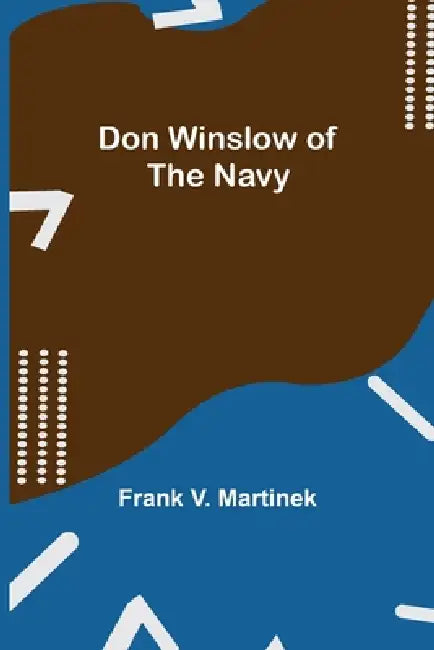 Don Winslow of the Navy by Frank V. Martinek