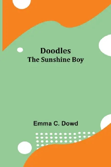 Doodles--The Sunshine Boy by Emma C Dowd