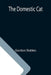 The Domestic Cat by Gordon Stables