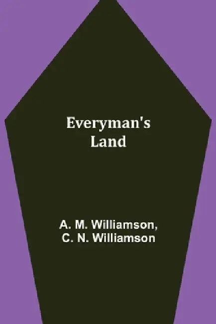Everyman's Land by A. M. Williamson, C. N. Williamson