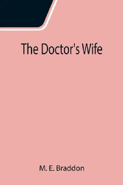 The Doctor's Wife by M. E. Braddon