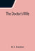 The Doctor's Wife by M. E. Braddon