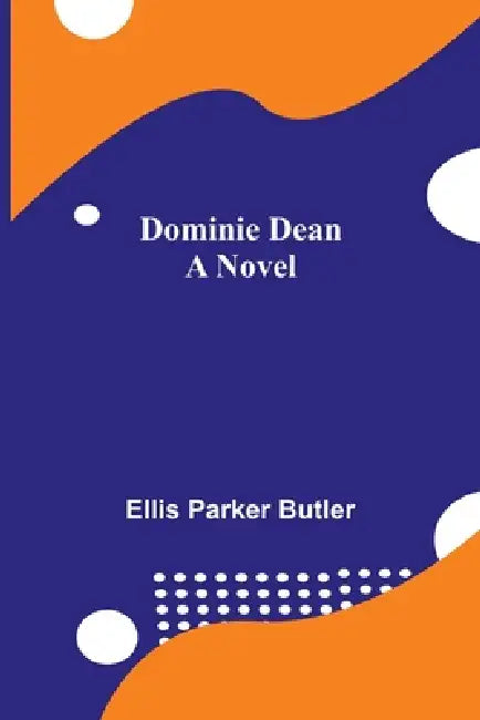 Dominie Dean A Novel by Ellis Parker Butler