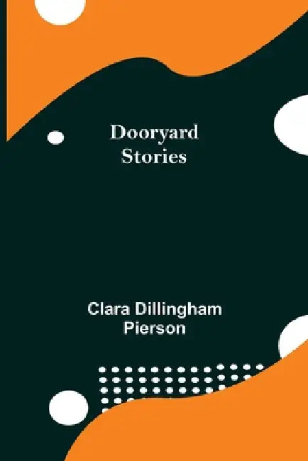 Dooryard Stories by Clara Dillingham Pierson