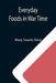 Everyday Foods in War Time by Mary Swartz Rose