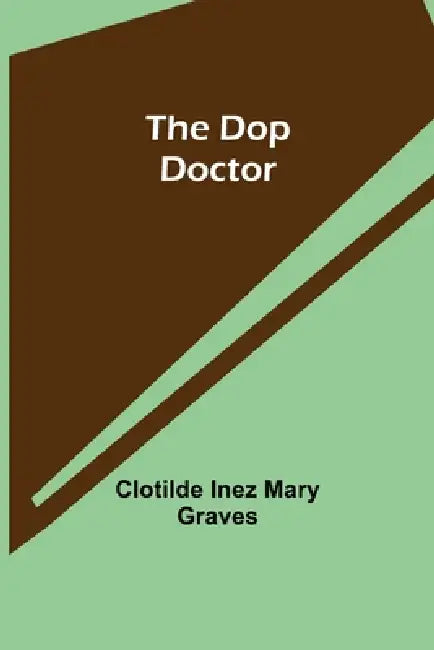 The Dop Doctor by Clotilde Inez Mary Graves