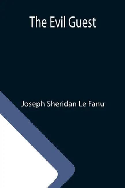 The Evil Guest by Joseph Sheridan Le Fanu