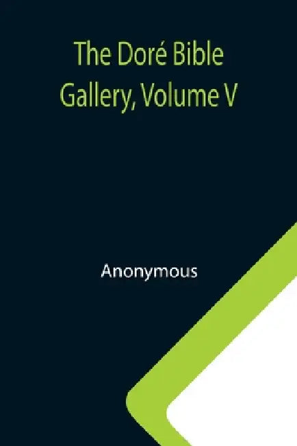 The Doré Bible Gallery, Volume V by Anonymous