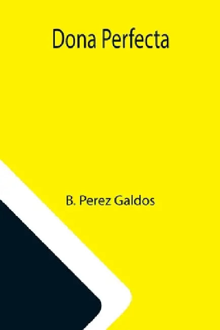 Dona Perfecta by B. Perez Galdos