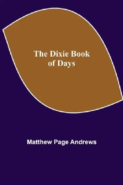 The Dixie Book of Days by Matthew Page Andrews