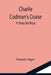 Charlie Codman's Cruise; A Story for Boys by Horatio Alger