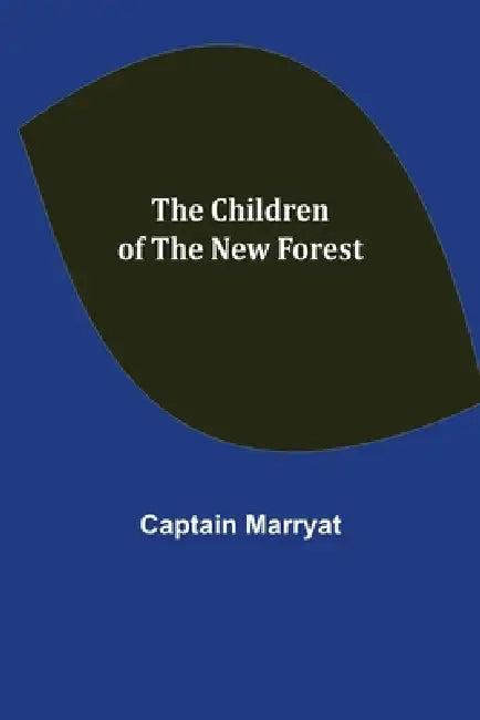 The Children of the New Forest by Captain Marryat