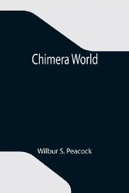 Chimera World by Wilbur S. Peacock