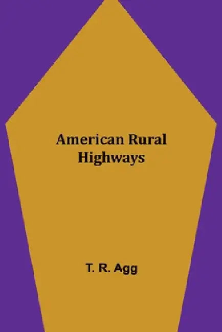 American Rural Highways by T. R. Agg