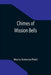 Chimes of Mission Bells by Maria Antonia Field