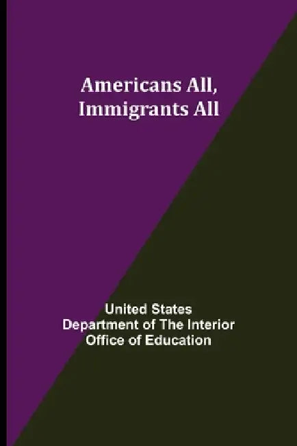 Americans All, Immigrants All by States Department of the Interior Off