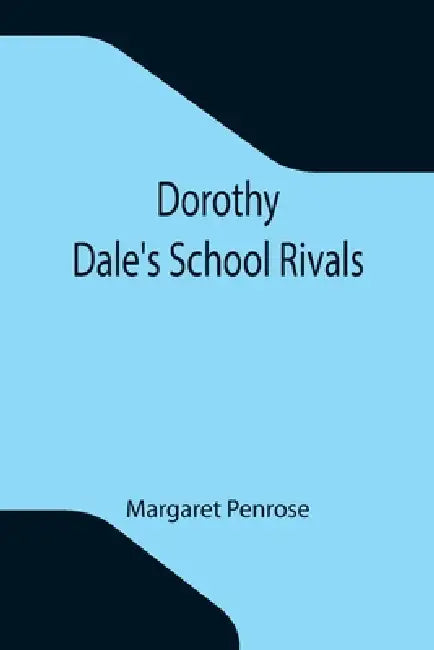 Dorothy Dale's School Rivals by Margaret Penrose