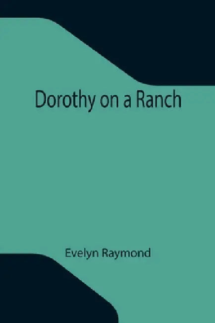 Dorothy on a Ranch by Evelyn Raymond
