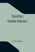 Dorothy's Double Volume I by G. A. Henty