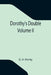 Dorothy's Double. Volume II by G. A. Henty
