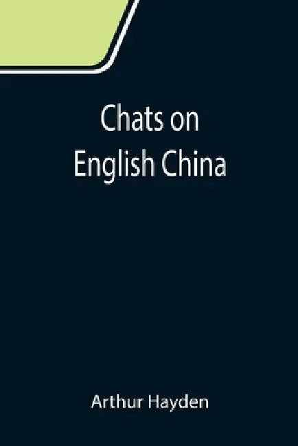 Chats on English China by Arthur Hayden