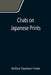 Chats on Japanese Prints by Arthur Davison Ficke