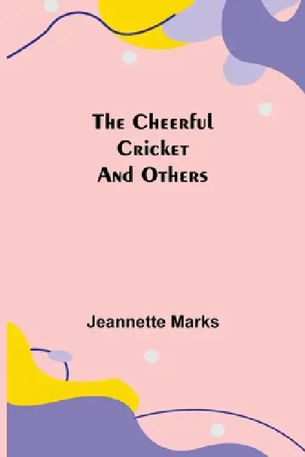 The Cheerful Cricket and Others by Jeannette Marks