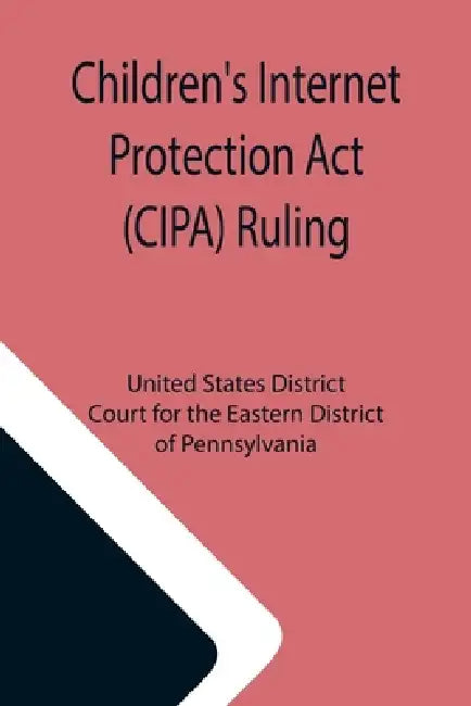 Children's Internet Protection Act (CIPA) Ruling by States District Court for the Eastern