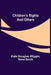 Children's Rights and Others by Kate Douglas Wiggin, Nora Smith
